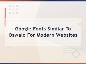 Best Google Fonts Similar to Oswald for Modern Websites
