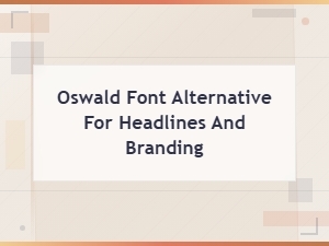 Free Oswald Font Alternatives for Headlines and Branding