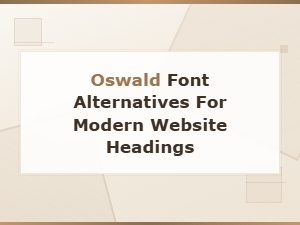 Top Oswald Font Alternatives for Bold Modern Website Headings