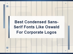 Best Condensed Sans-Serif Fonts Like Oswald for Corporate Logos