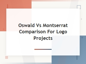 Oswald vs Montserrat: Best Font for Logo Design Compared