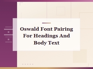 Best Oswald Font Pairings for Headings and Body Text